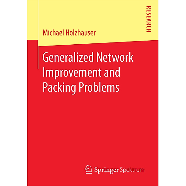 Generalized Network Improvement and Packing Problems, Michael Holzhauser