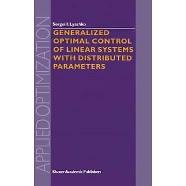 Generalized Optimal Control of Linear Systems with Distributed Parameters / Applied Optimization Bd.69, S. I. Lyashko