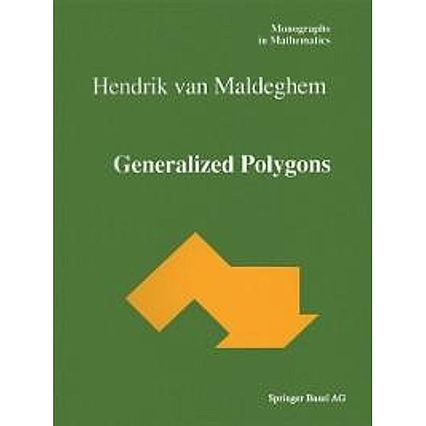 Generalized Polygons / Monographs in Mathematics Bd.93, Hendrik Maldeghem