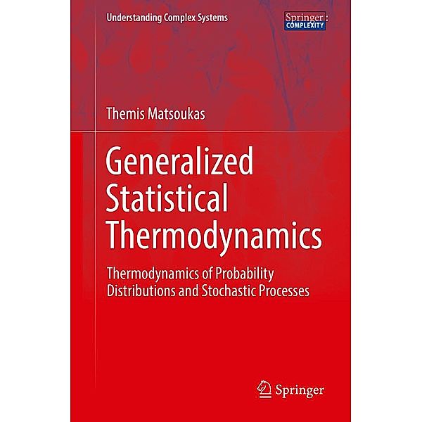 Generalized Statistical Thermodynamics / Understanding Complex Systems, Themis Matsoukas