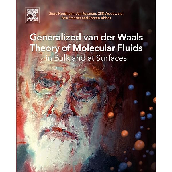 Generalized van der Waals Theory of Molecular Fluids in Bulk and at Surfaces, Sture Nordholm, Jan Forsman, Cliff Woodward, Ben Freasier, Zareen Abbas, Robert Penfold