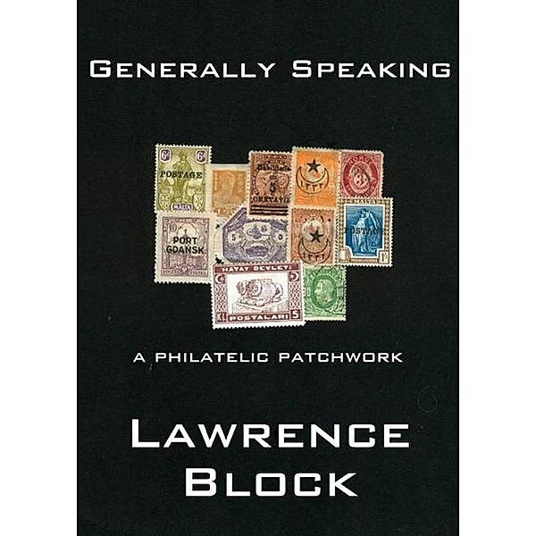 Generally Speaking: a Philatelic Patchwork, Lawrence Block