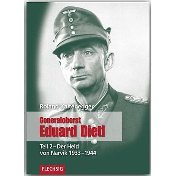 Generaloberst Eduard Dietl: Tl.2 Generaloberst Eduard Dietl, Roland Kaltenegger