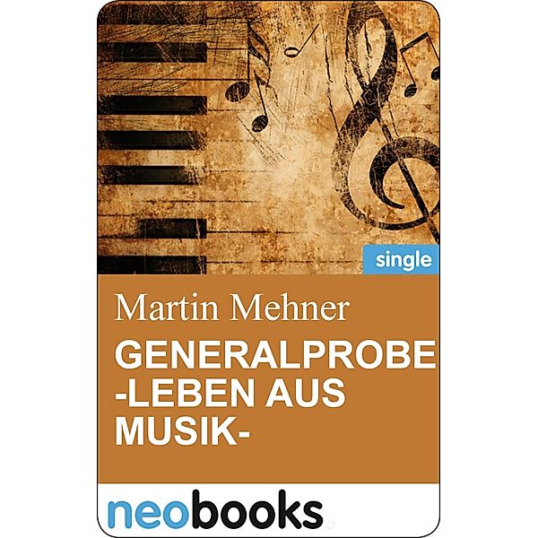 Generalprobe -Leben aus Musik-, Martin Mehner