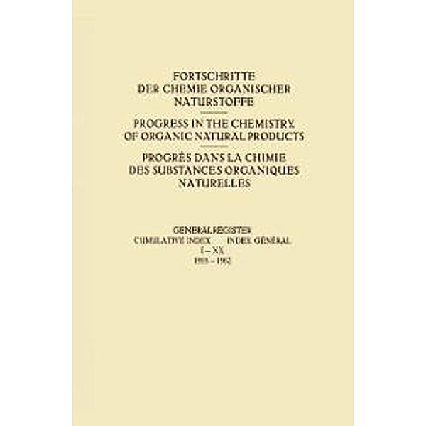 Generalregister / Cumulative Index / Index Général I-XX (1938-1962) / Fortschritte der Chemie organischer Naturstoffe Progress in the Chemistry of Organic Natural Products Bd.1-20, L. Zechmeister