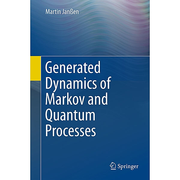 Generated Dynamics of Markov and Quantum Processes, Martin Janßen