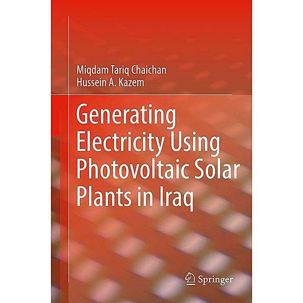 Generating Electricity Using Photovoltaic Solar Plants in Iraq, Miqdam Tariq Chaichan, Hussein A. Kazem