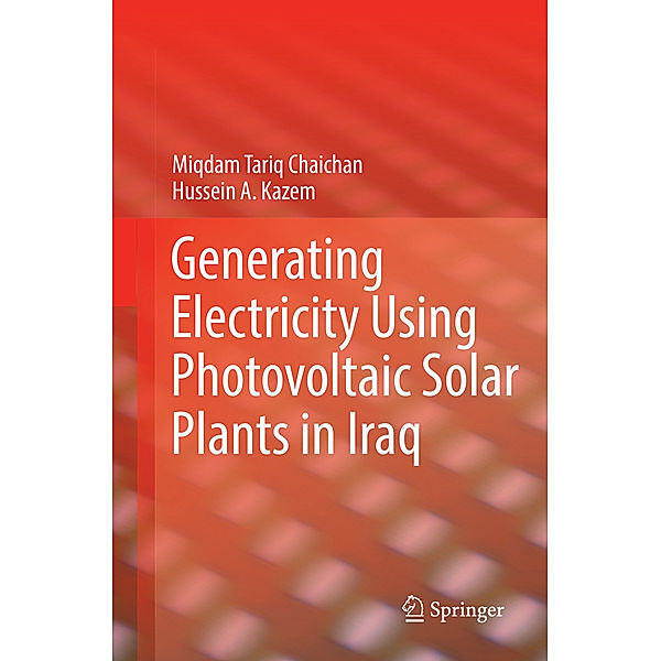 Generating Electricity Using Photovoltaic Solar Plants in Iraq, Miqdam Tariq Chaichan, Hussein A. Kazem