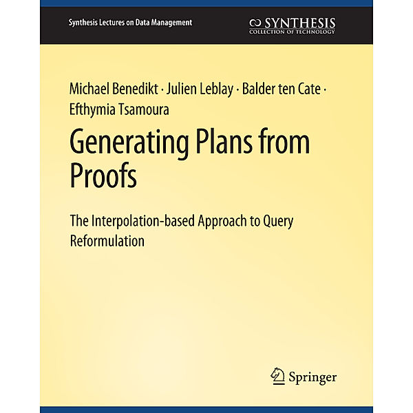 Generating Plans from Proofs, Michael Benedikt, Julien Leblay, Balder ten Cate, Efthymia Tsamoura