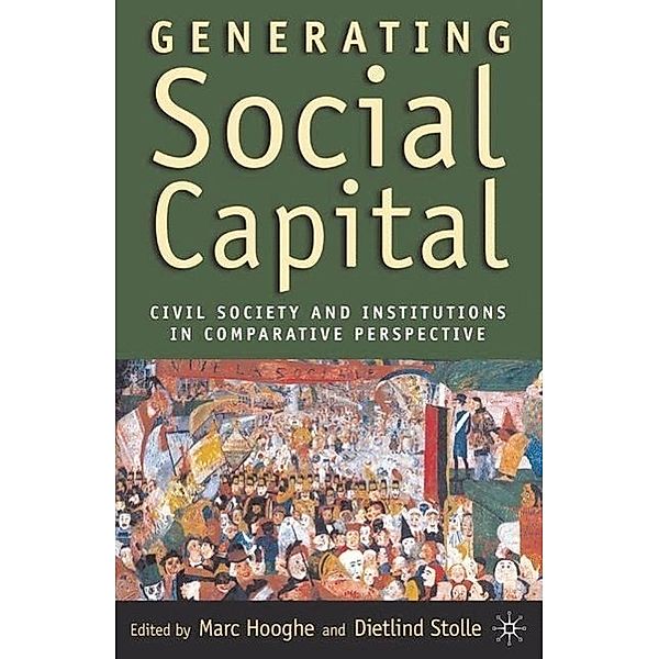 Generating Social Capital: Civil Society and Institutions in Comparative Perspective