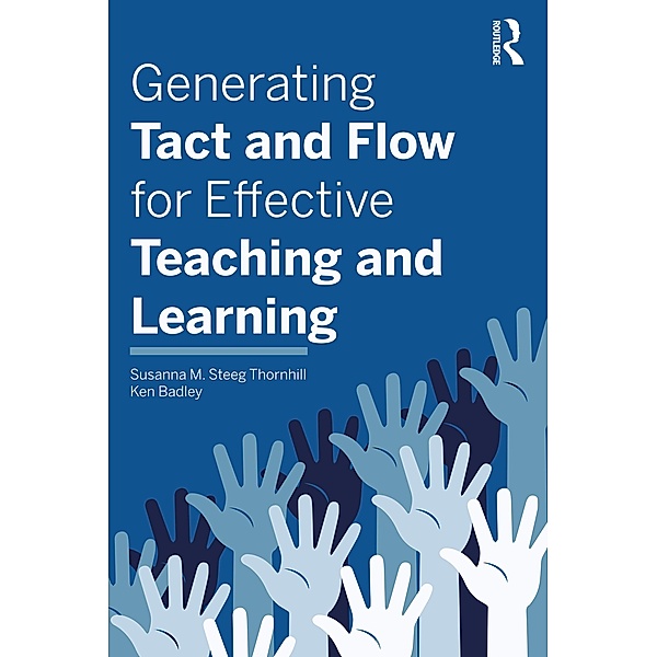 Generating Tact and Flow for Effective Teaching and Learning, Susanna M. Steeg Thornhill, Ken Badley