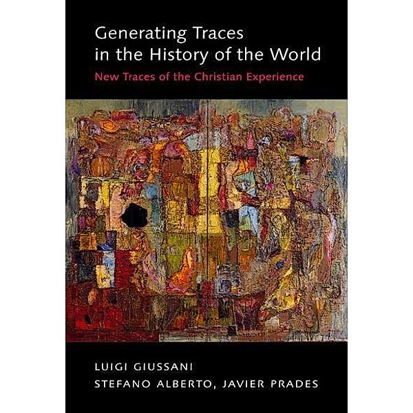 Generating Traces in the History of the World, Luigi Giussani