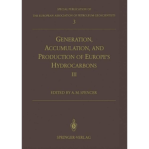Generation, Accumulation and Production of Europe's Hydrocarbons III / Special Publication of the European Association of Petroleum Geoscientists Bd.3