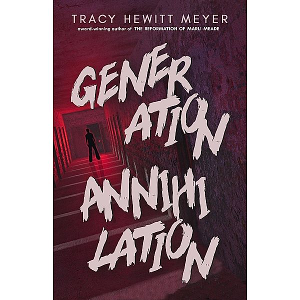 Generation Annihilation (Blackthorn Peak, #1) / Blackthorn Peak, Tracy Hewitt Meyer