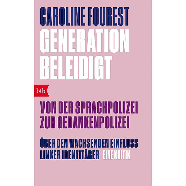 Generation Beleidigt. Von der Sprachpolizei zur Gedankenpolizei., Caroline Fourest