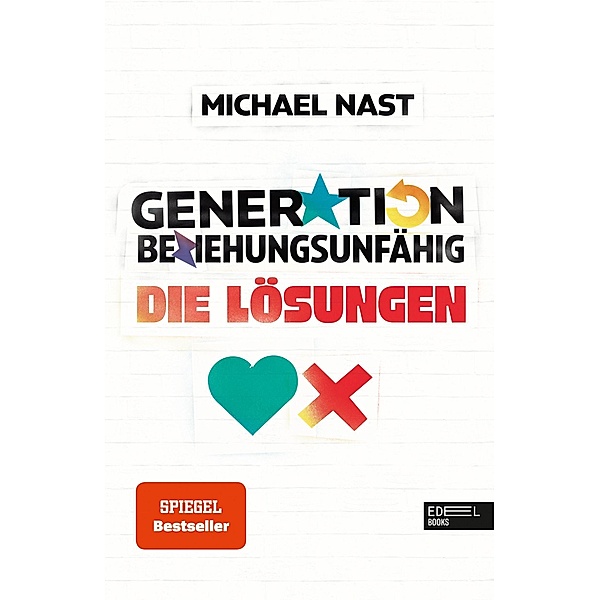 Generation Beziehungsunfähig. Die Lösungen, Michael Nast