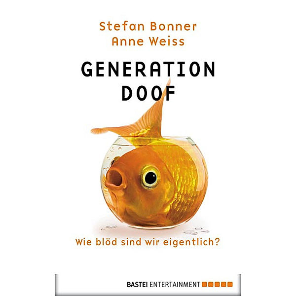 Generation Doof, Stefan Bonner, Anne Weiss