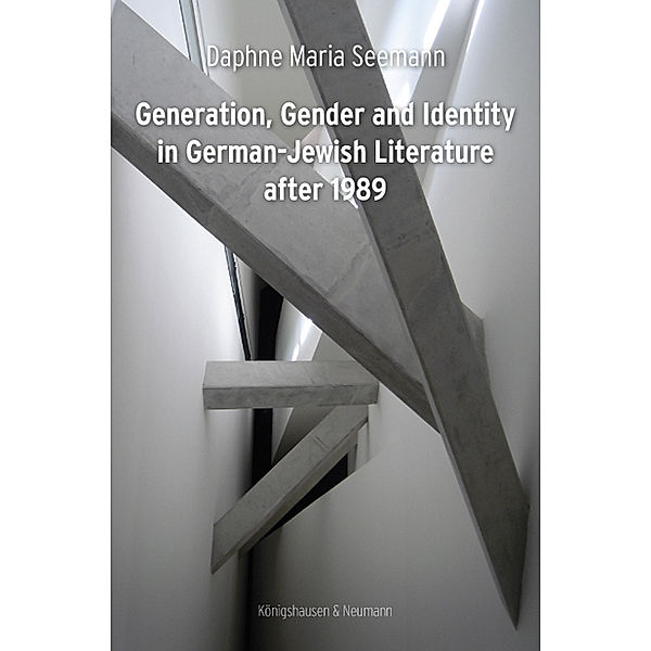 Generation, Gender and Identity in German-Jewish Literature after 1989, Daphne Maria Seemann