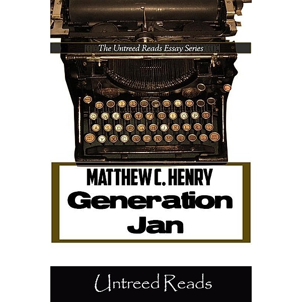 Generation Jan / The Untreed Reads Essay Series, Matthew C Henry