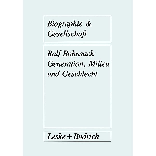 Generation, Milieu und Geschlecht / Biographie & Gesellschaft Bd.8