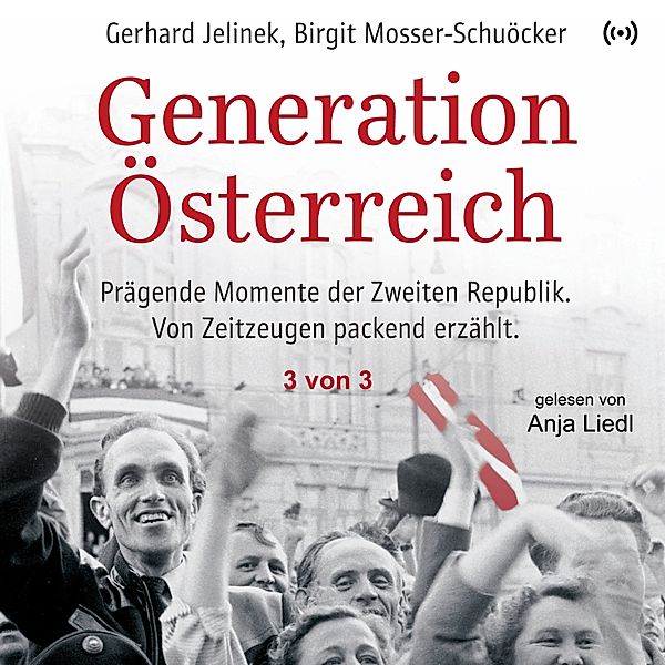 Generation Österreich - 3 von 3, Gerhard Jelinek, Birgit Mosser-Schuöcker