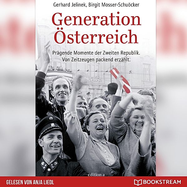 Generation Österreich, Gerhard Jelinek, Birgit Mosser-Schuöcker