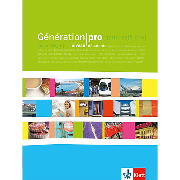 Génération pro. Französisch als neu einsetzende Fremdsprache an berufsbildenden Schulen und in der gymnasialen Oberstufe. Ausgabe ab 2008 / Génération pro niveau débutants