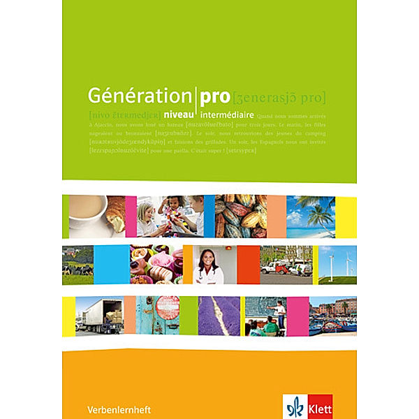 Génération pro. Französisch als neu einsetzende Fremdsprache an berufsbildenden Schulen und in der gymnasialen Oberstufe. Ausgabe ab 2008 / Génération pro niveau intermédiaire