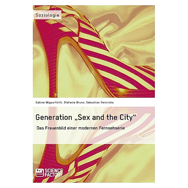 Generation Sex and the City, Sabine Wipperfürth, Stefanie Brunn, Sebastian Heinrichs