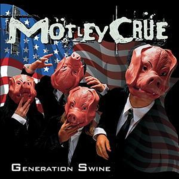 Generation Swine, Mötley Crüe