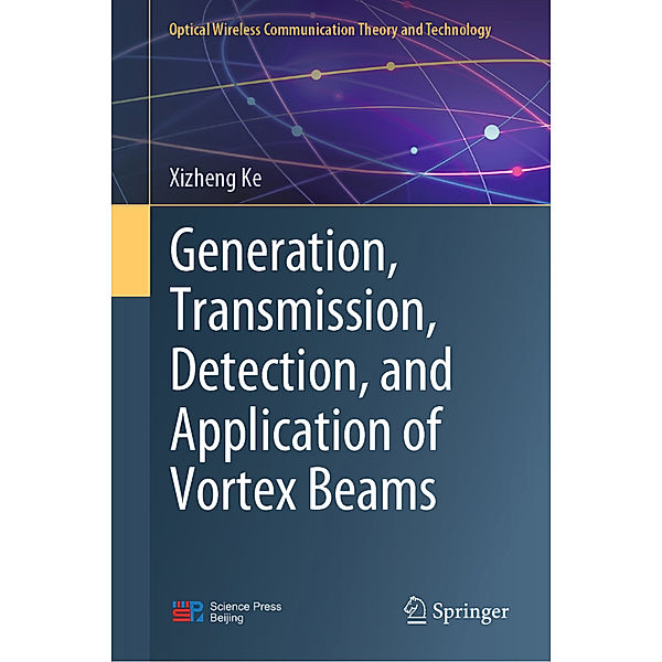 Generation, Transmission, Detection, and Application of Vortex Beams, Xizheng Ke
