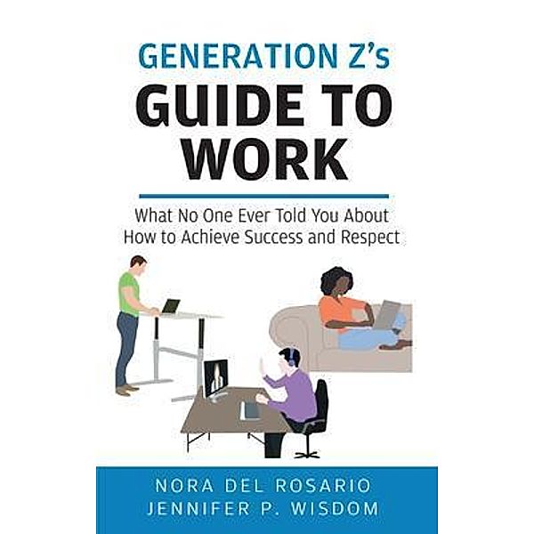 Generation Z's Guide to Work, Jennifer Wisdom, Nora Del Rosario