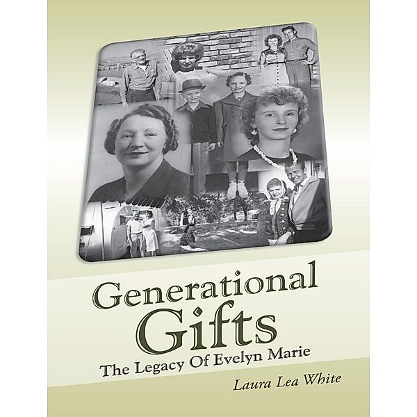 Generational Gifts: The Legacy of Evelyn Marie, Laura Lea White
