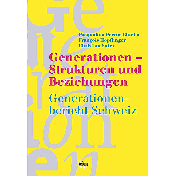 Generationen - Strukturen und Beziehungen, Pasqualina Perrig-Chiello, Francois Höpflinger, Christian Suter