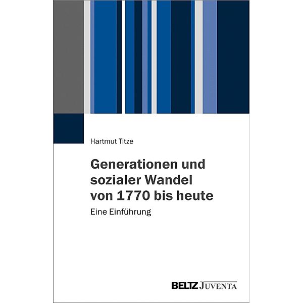 Generationen und sozialer Wandel von 1770 bis heute, Hartmut Titze