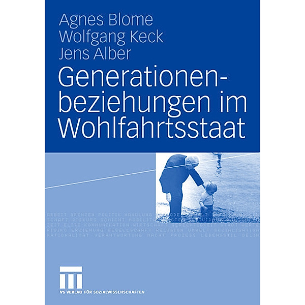 Generationenbeziehungen im Wohlfahrtsstaat, Agnes Blome, Wolfgang Keck, Jens Alber