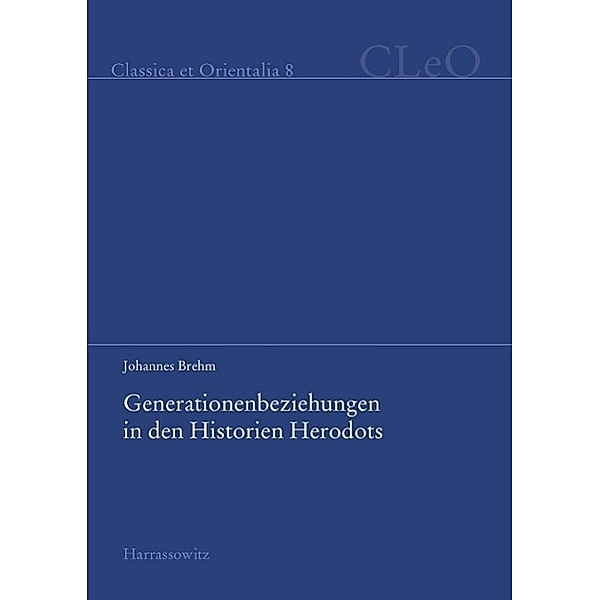 Generationenbeziehungen in den Historien Herodots / Classica et Orientalia Bd.8, Johannes Brehm