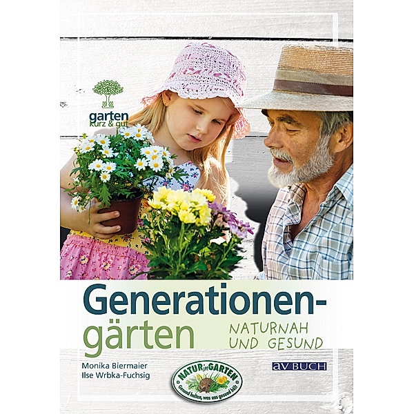 Generationengärten / Gartenpraxis für Jedermann, Monika Biermaier, Ilse Wrbka-Fuchsig