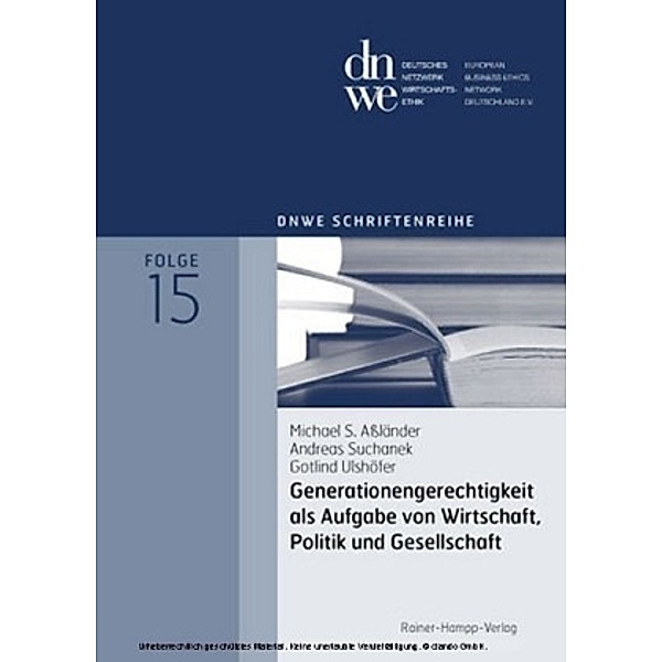 Generationengerechtigkeit als Aufgabe von Wirtschaft, Politik und Gesellschaft, Michael S. Aßländer, Andreas Suchanek, Gotlind Ulshöfer