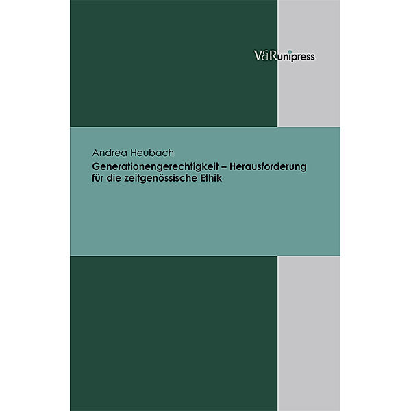 Generationengerechtigkeit - Herausforderung für die zeitgenössische Ethik, Andrea Heubach