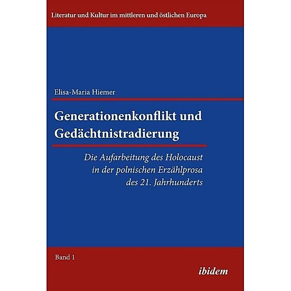 Generationenkonflikt und Gedächtnistradierung: Die Aufarbeitung des Holocaust in der polnischen Erzählprosa des 21. Jahrhunderts, Elisa-Maria Hiemer