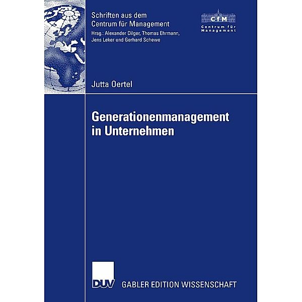 Generationenmanagement in Unternehmen / Schriften aus dem Centrum für Management (CfM), Jutta Oertel