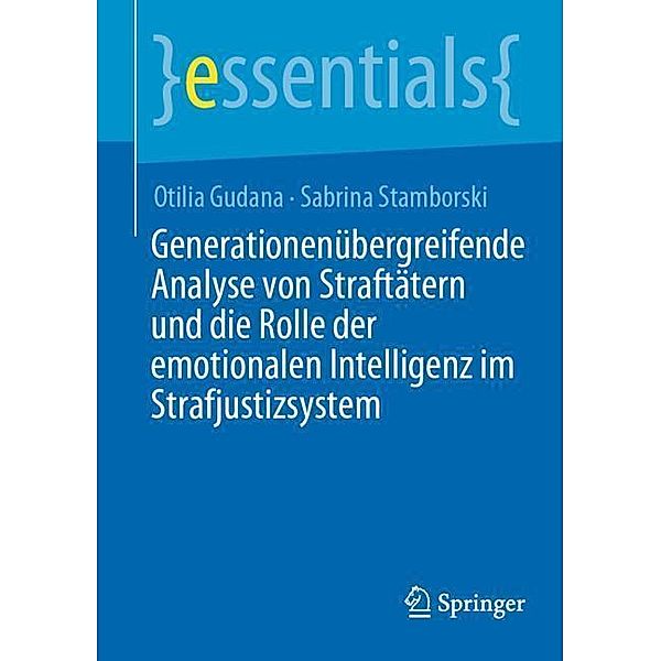 Generationenübergreifende Analyse von Straftätern und die Rolle der emotionalen Intelligenz im Strafjustizsystem, Otilia Gudana, Sabrina Stamborski