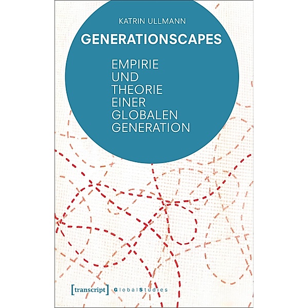 Generationscapes / Global Studies, Katrin Ullmann