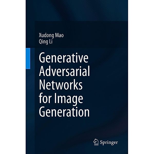 Generative Adversarial Networks for Image Generation, Xudong Mao, Qing Li