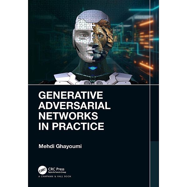 Generative Adversarial Networks in Practice, Mehdi Ghayoumi