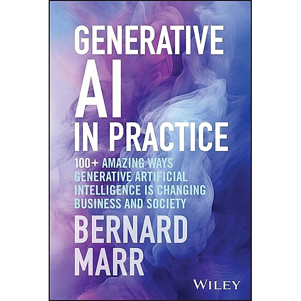 Generative AI in Practice, Bernard Marr