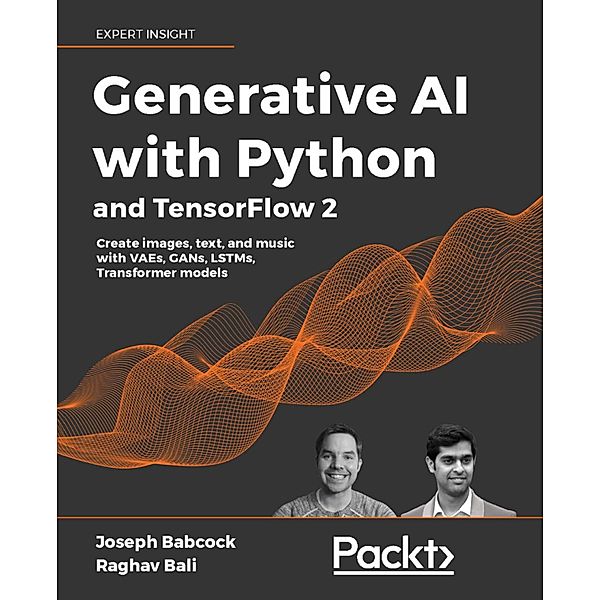 Generative AI with Python and TensorFlow 2, Joseph Babcock, Raghav Bali