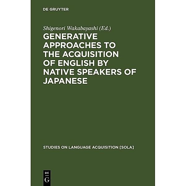 Generative Approaches to the Acquisition of English by Native Speakers of Japanese / Studies on Language Acquisition Bd.20