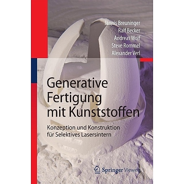 Generative Fertigung mit Kunststoffen, Jannis Breuninger, Ralf Becker, Andreas Wolf, Steve Rommel, Alexander Verl